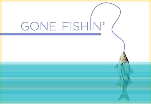 End of summer break: Gone-fishin&#8217;